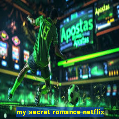 my secret romance netflix